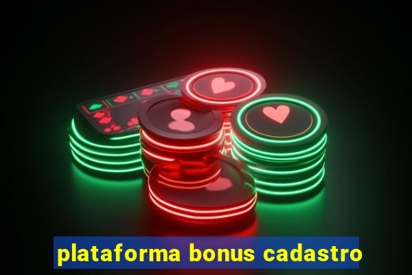 plataforma bonus cadastro