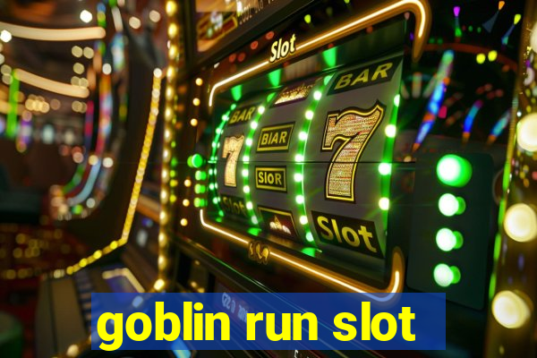 goblin run slot