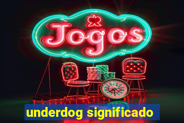 underdog significado