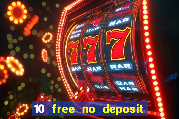 10 free no deposit casino 2022