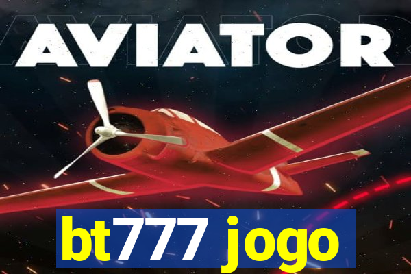 bt777 jogo