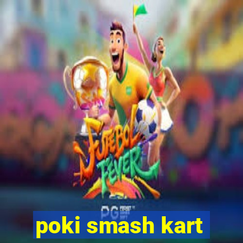 poki smash kart