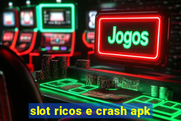 slot ricos e crash apk