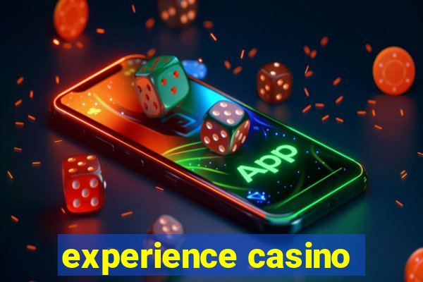 experience casino