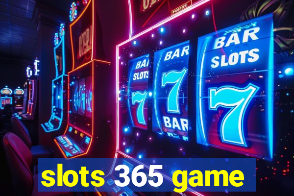 slots 365 game