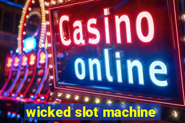 wicked slot machine