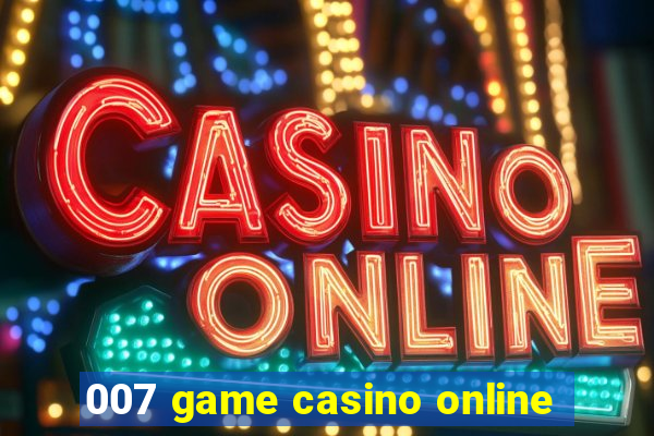 007 game casino online