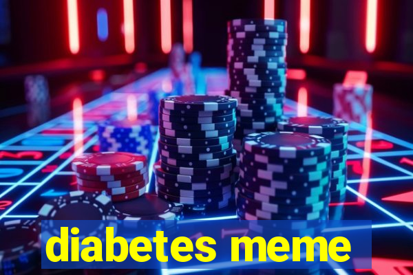 diabetes meme