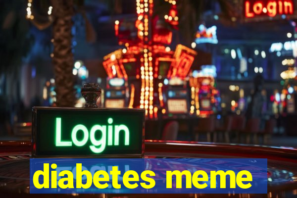 diabetes meme