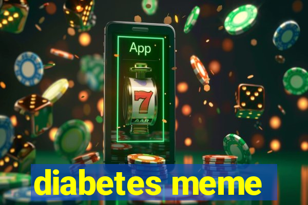 diabetes meme