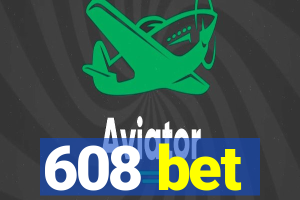 608 bet