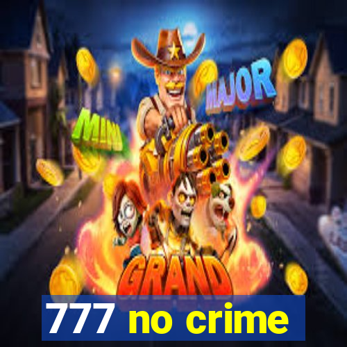 777 no crime