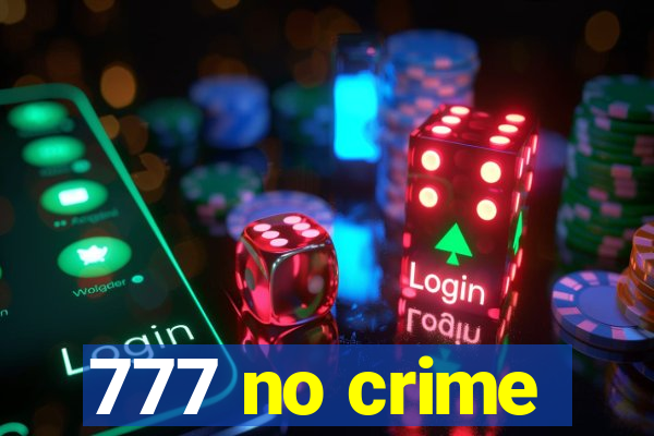 777 no crime