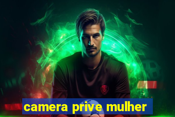 camera prive mulher