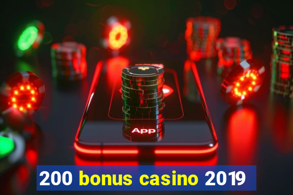 200 bonus casino 2019