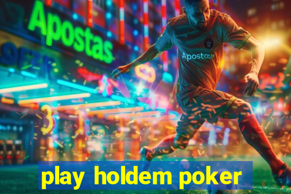 play holdem poker