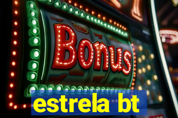 estrela bt