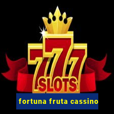 fortuna fruta cassino