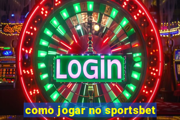 como jogar no sportsbet