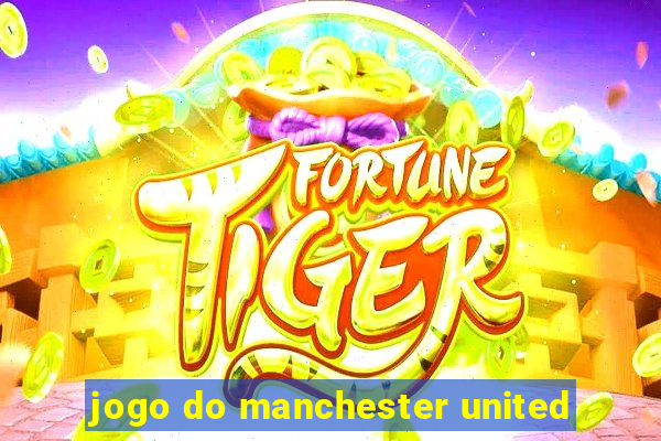 jogo do manchester united