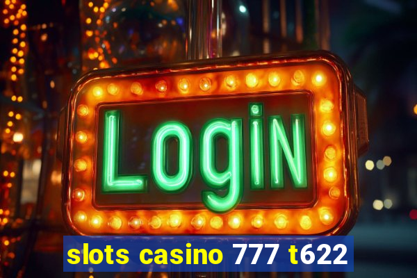 slots casino 777 t622