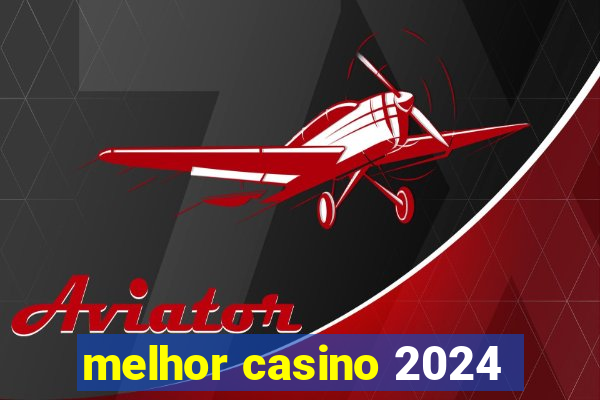 melhor casino 2024