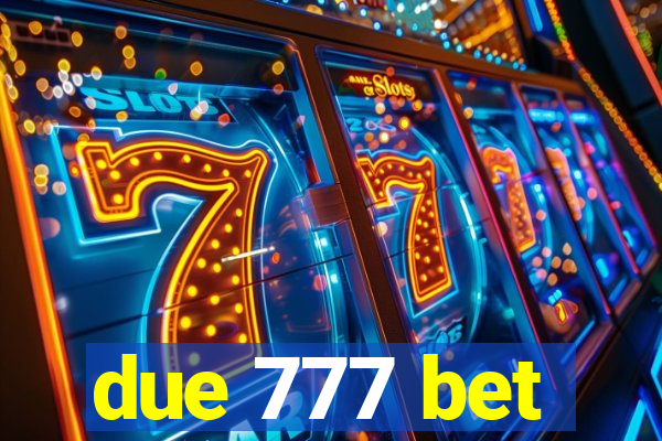 due 777 bet