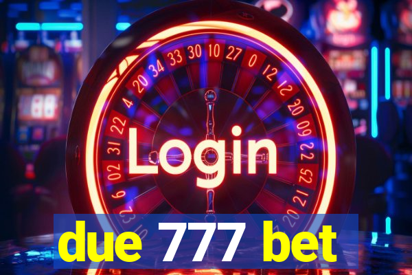 due 777 bet