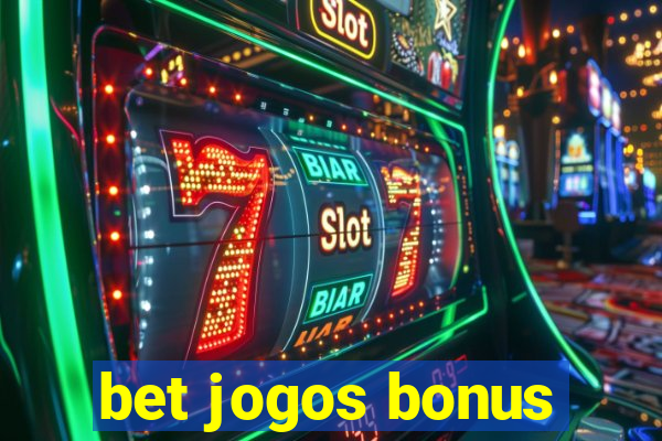 bet jogos bonus