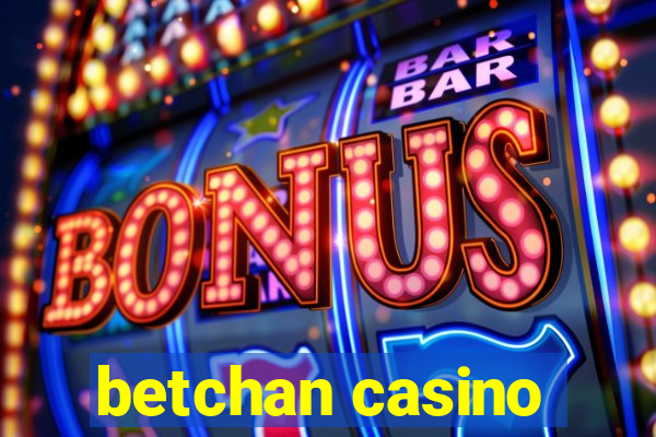 betchan casino