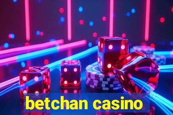 betchan casino