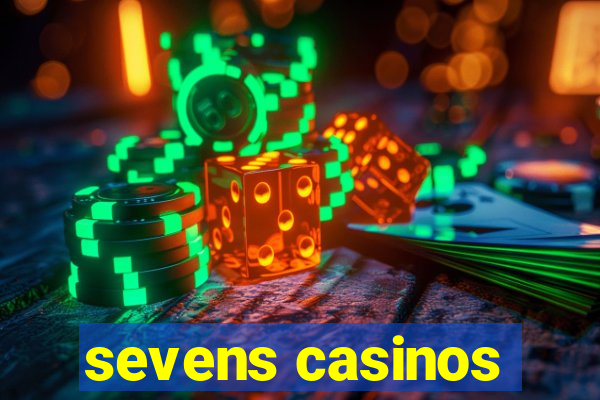 sevens casinos