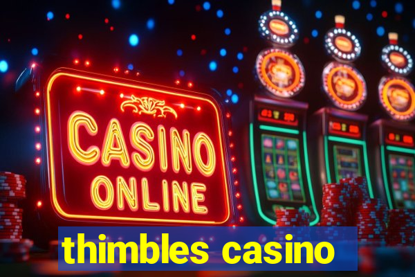 thimbles casino