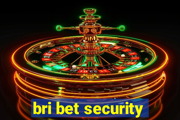 bri bet security