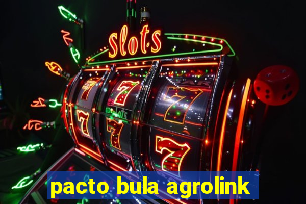 pacto bula agrolink