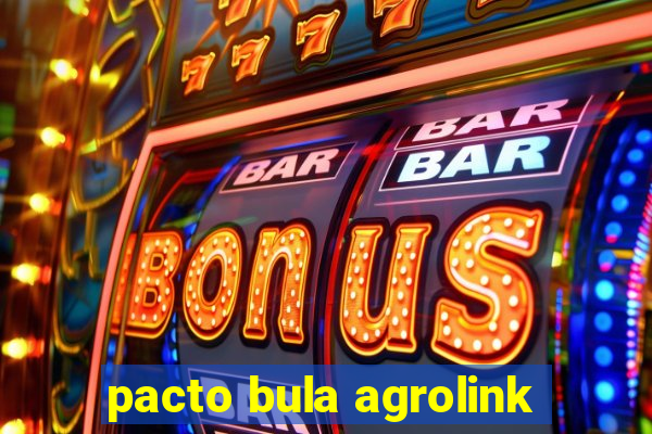 pacto bula agrolink