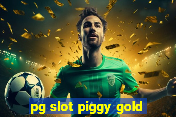 pg slot piggy gold