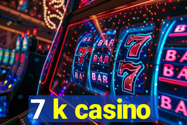 7 k casino