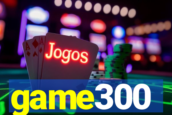 game300