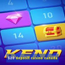 $20 deposit casino canada