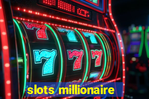 slots millionaire