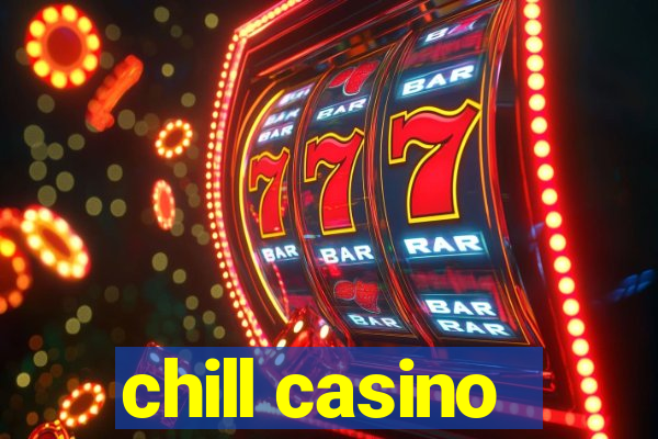 chill casino