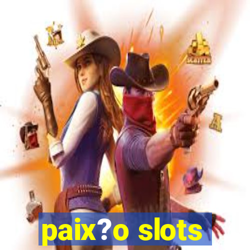 paix?o slots