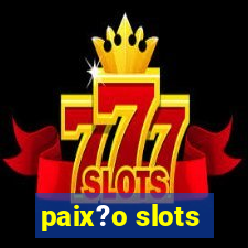 paix?o slots