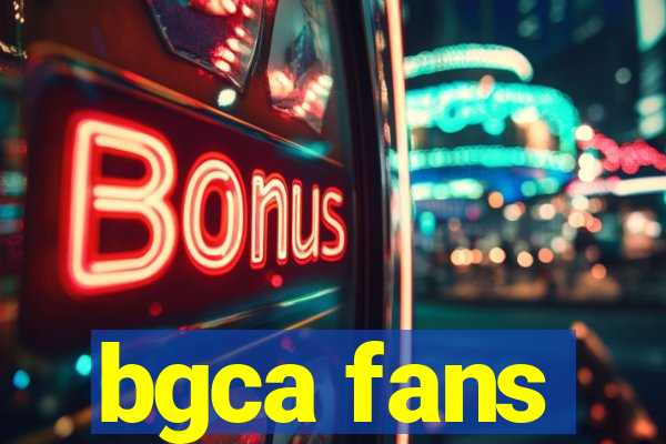 bgca fans