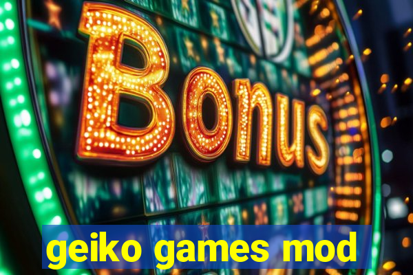 geiko games mod