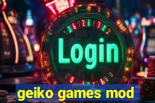 geiko games mod