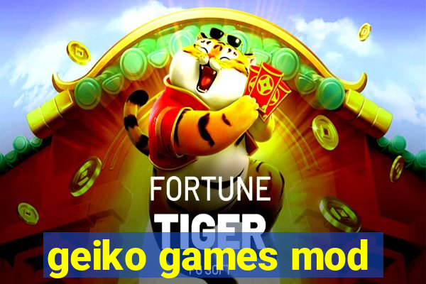 geiko games mod