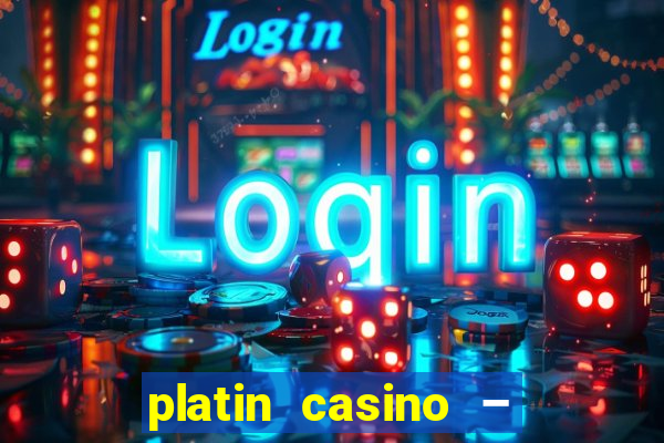 platin casino – 10 giros grátis