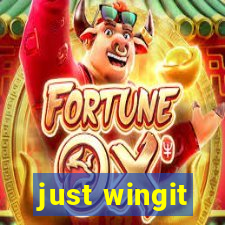 just wingit